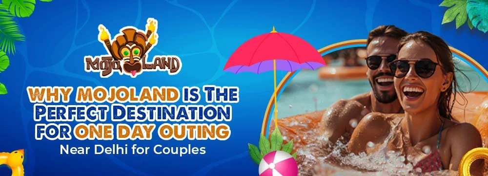 Why Mojoland Is The Perfect Destination for one day outing near Delhi for Couples