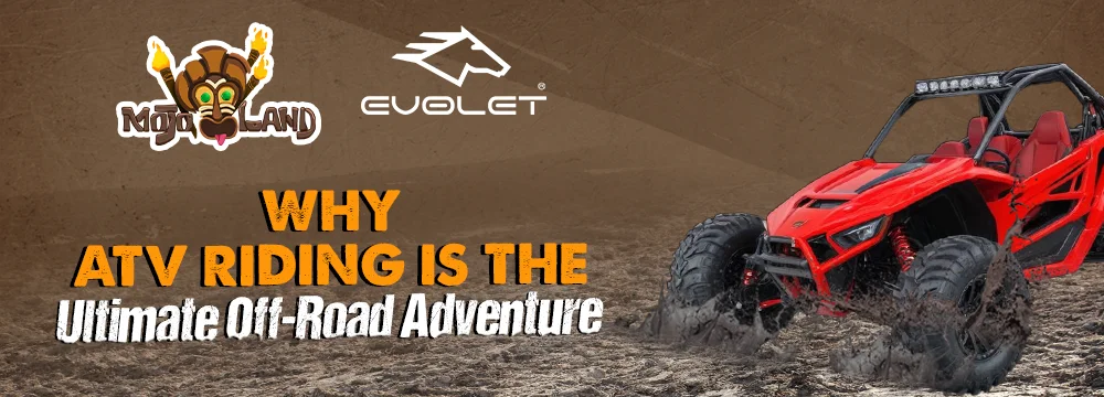 Why ATV Riding is the Ultimate Off-Road Adventure