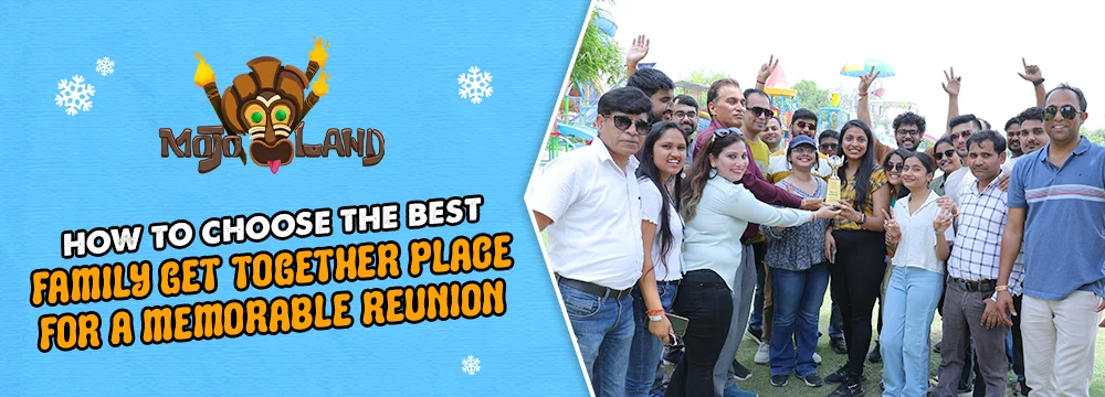 How to Choose the Best Family Get Together Place for a Memorable Reunion