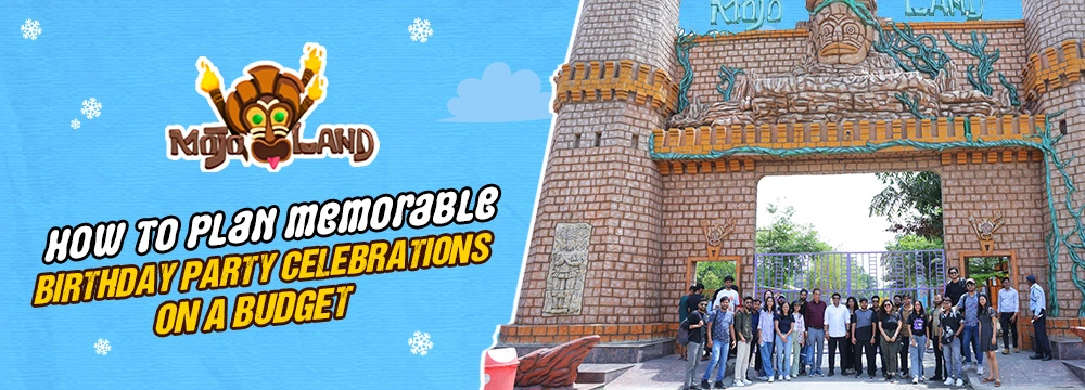 How to Plan Memorable Birthday Party Celebrations in Budget