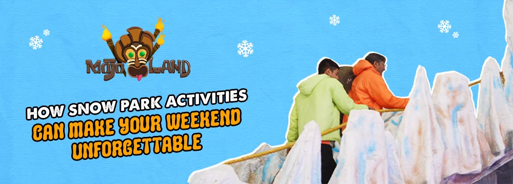 How Snow Park Activities Can Make Your Weekend Unforgettable