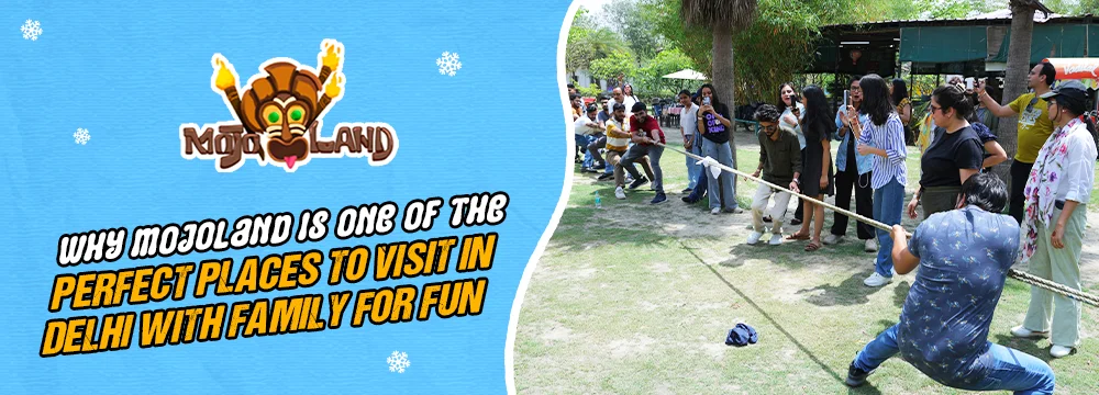 Why Mojoland Is One of the Perfect Places to Visit in Delhi with Family for Fun