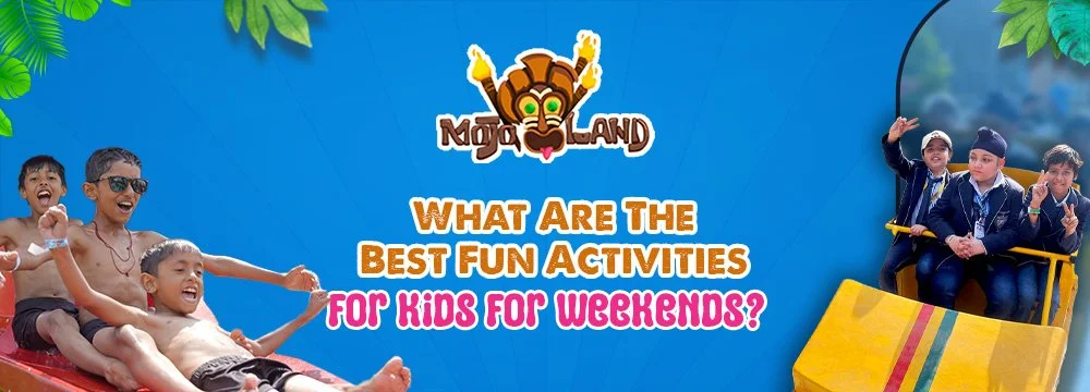 What Are The Best Fun Activities for Kids for Weekends?