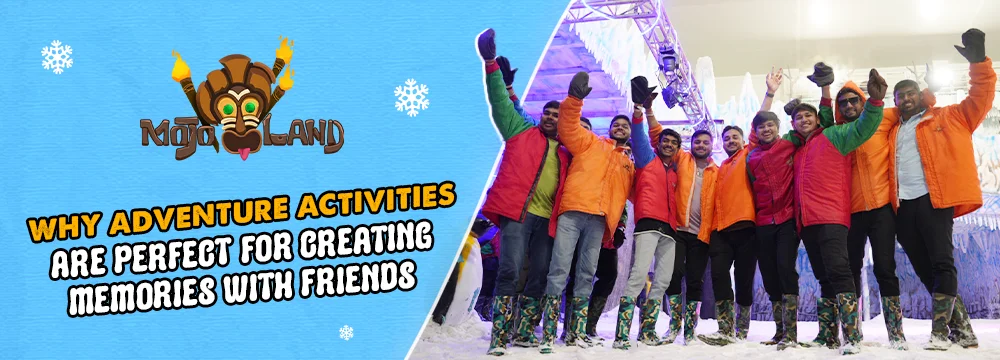 Why Adventure Activities Are Perfect for Creating Memories with Friends
