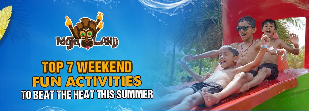Top 7 Weekend Fun Activities to Beat the Heat This Summer