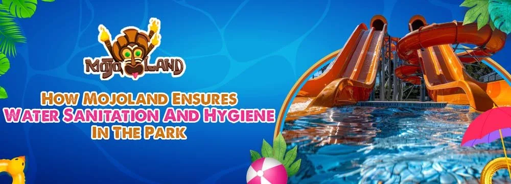 How Mojoland Ensures Water Sanitation And Hygiene In The Park