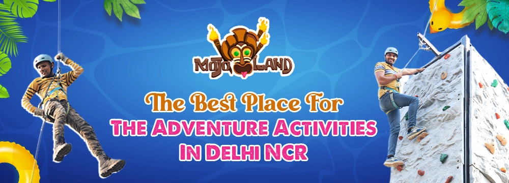 The Best Place For The Adventure Activities In Delhi NCR
