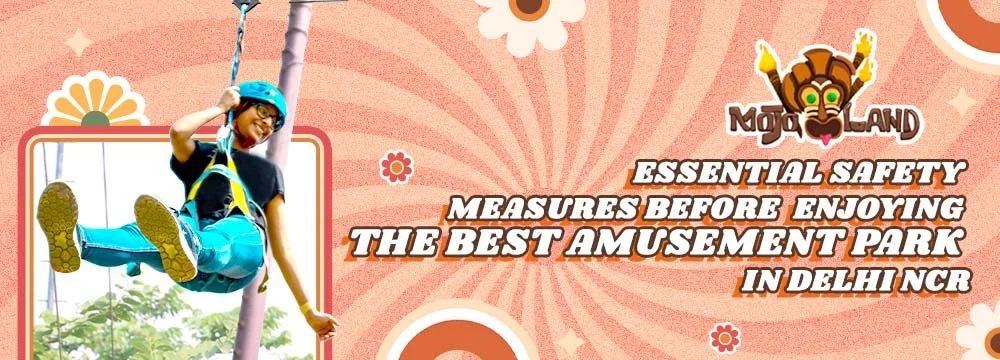 Essential Safety Measures Before Enjoying The Best Amusement Park In Delhi NCR