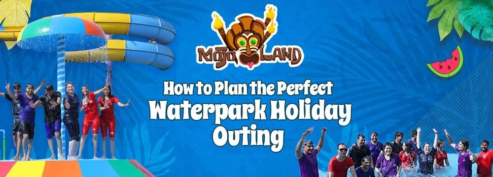 How to Plan the Perfect Waterpark Holiday Outing: Tips & Tricks