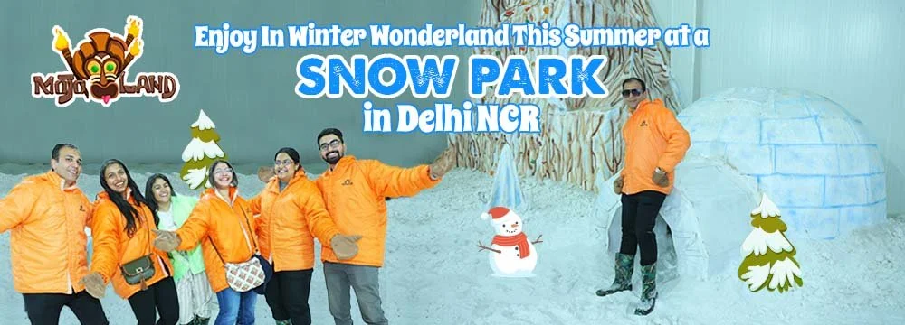 Enjoy In Winter Wonderland This Summer at a Snow Park in Delhi NCR
