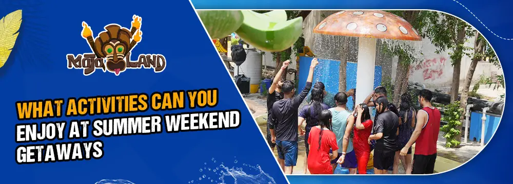 What Activities Can You Enjoy At Summer Weekend Getaways