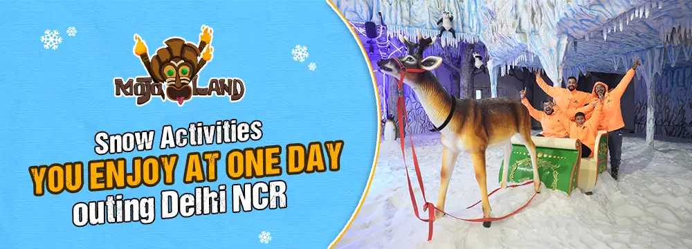 Snow Activities You Enjoy At One Day Outing Delhi NCR