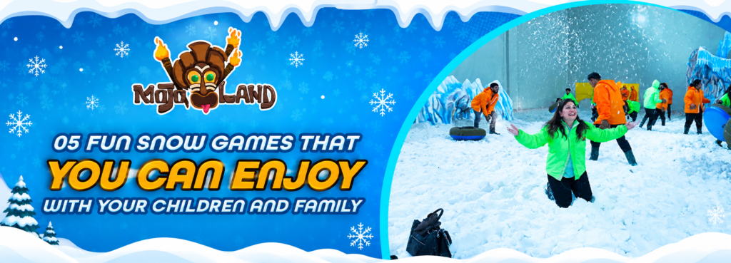 05 Fun Snow Games That You Can Enjoy With Your Children and Family