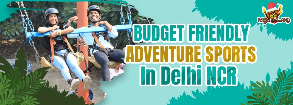 Budget Friendly Adventure Sports in Delhi NCR