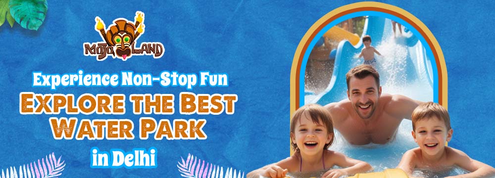 Non-Stop Fun At the Best Water Park in Delhi NCR