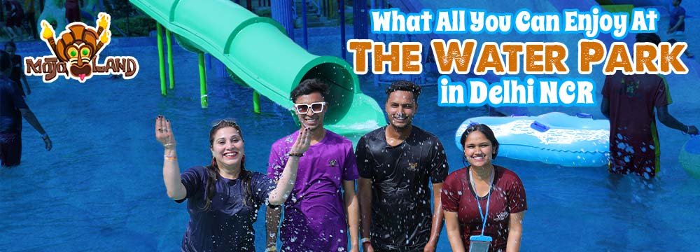 Enjoy At Water Park in Delhi NCR | Mojoland Fun